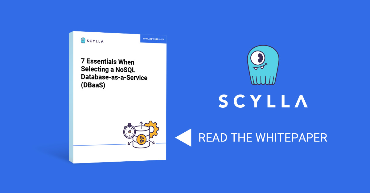 ScyllaDB White Paper | 7 Essentials When Choosing A NoSQL DBaaS ...